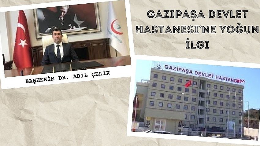 Gazipaşa Devlet Hastanesine Yoğun İlgi