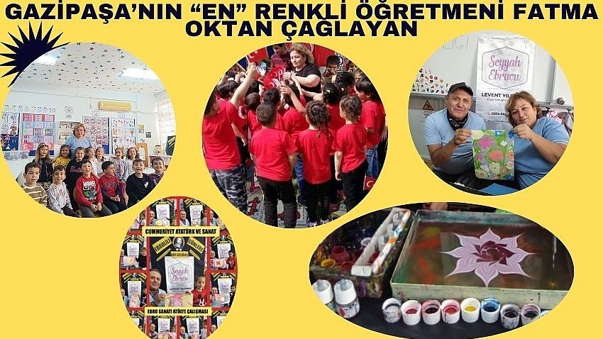 Gazipaşa’nın “EN” Renkli Öğretmeni Fatma Oktan Çağlayan