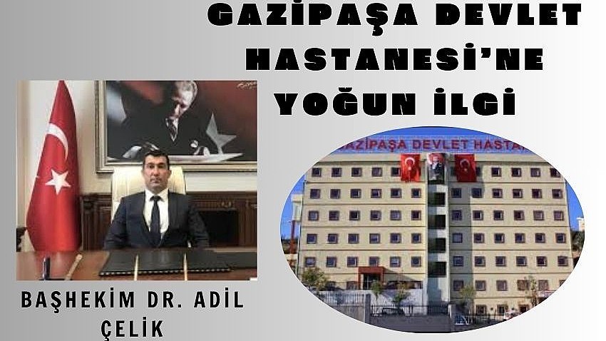 Gazipaşa Devlet Hastanesine Yoğun İlgi