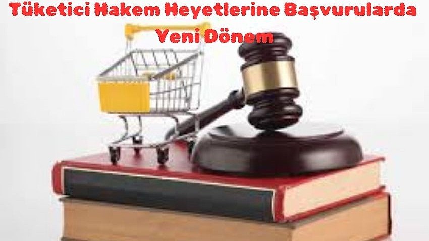 Tüketici Hakem Heyetlerine Başvurularda Yeni Dönem