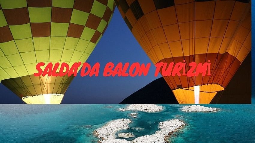 Burdur Salda Gölü Balon Turizmi İle Cazibe Merkezi Haline Geldi