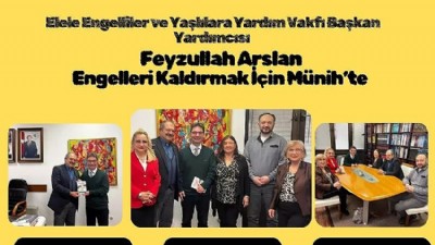 Feyzullah Arslan Engelleri Kaldırmak İçin Münih’te 