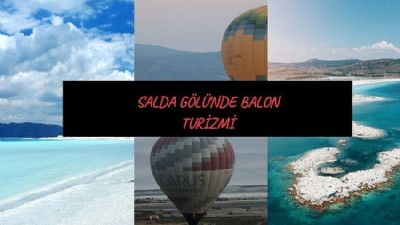 Burdur Salda Gölü Balon Turizmi İle Cazibe Merkezi Haline Geldi