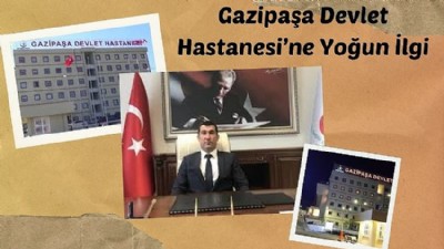 Gazipaşa Devlet Hastanesine Yoğun İlgi