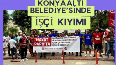 Konyaaltı Belediyesi'nde İşçi Kıyımı